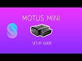 Your complete guide to setting up the motus mini  like a pro