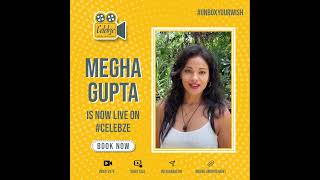 Megha Gupta (TV Actress & Fame of many shows) is now with Celebze - Unbox Your Wish.