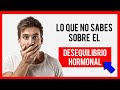 ➡️CONOCE el significado de DESEQUILIBRIO HORMONAL⚠️. ¡No todo es como te lo cuentan!🔞