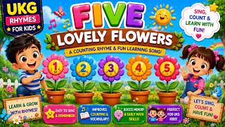 Five Lovely Flowers | UKG Rhymes for Kids | Counting Rhyme &amp; Fun Learning Song