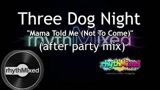 Three Dog Night - Mama Told Me (Not To Come) (After Party Mix)