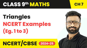 Triangles - NCERT Examples (Eg. 1 to 3) | Class 9 Maths Chapter 7 | CBSE 2025-26