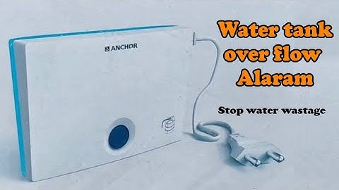 Save water. Water over flow alaram. Prevent water tank overflow stop water wastage
