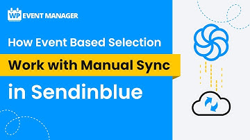 How Event Based Selection Work With Manual Sync In Sendinblue | Sendinblue Registration