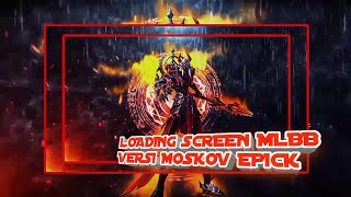 LOADING SCREEN MOBILE LEGEND KEREN || MOSKOV EPICK || INTRO MOSKOV X INTRO KEREN
