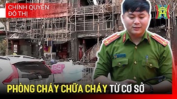 Nâng cao hiệu quả công tác phòng cháy chữa cháy từ cơ sở | Chính quyền đô thị