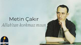 Metin Çakır - Allah'tan Korkmaz Mısın (Official Lyric Video)