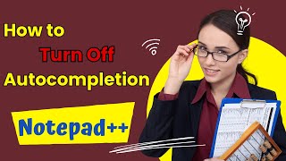 How to Turn Off Autocompletion in Notepad++ _ آموزش نوت پد پلاس پلاس_ غیر فعال کردن اتو کامپلیشن