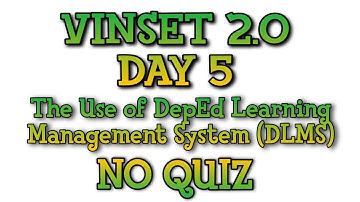 VINSET 2.0 DAY 5  The Use of DepEd Learning Management System (DLMS) NO QUIZ