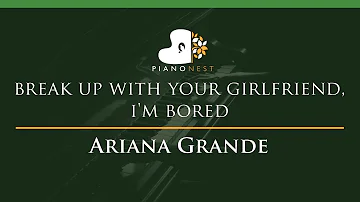 Ariana Grande - break up with your girlfriend, i'm bored - LOWER  Key (Piano Karaoke / Sing Along)