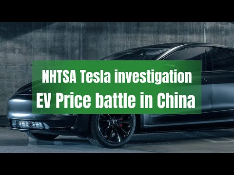 Tesla & the EV price battle in China & NHTSA investigation update
