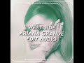 ariana grande - west side ( edit audio )