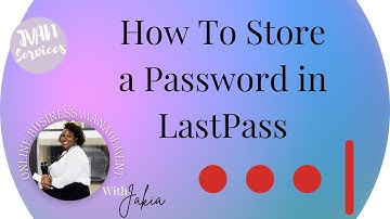 How To Store a Password in LastPass