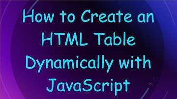 How to Create an HTML Table Dynamically with JavaScript