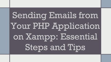 Sending Emails from Your PHP Application on Xampp: Essential Steps and Tips