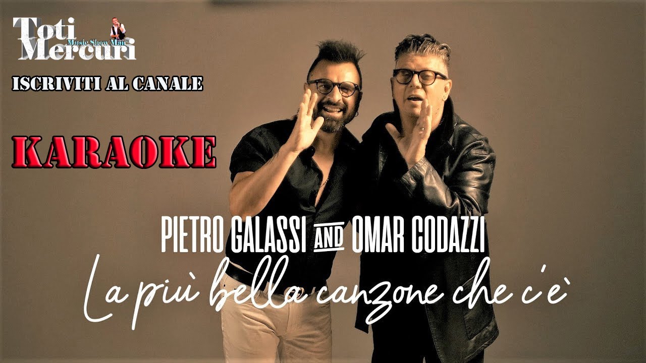 LA PIU' BELLA CANZONE CHE C'E' Pietro Galassi & Omar Codazzi - Karaoke ...