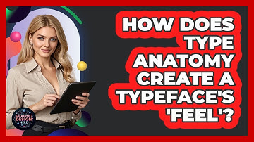 How Does Type Anatomy Create A Typeface