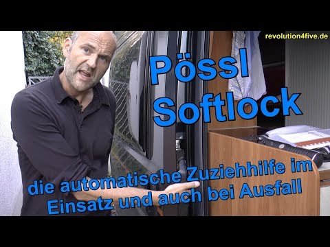 Pössl Softlock - Zuziehhilfe im Einsatz und bei Ausfall