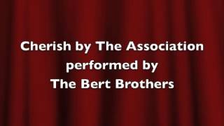 Cherish by the Association performed by The Bert Brothers