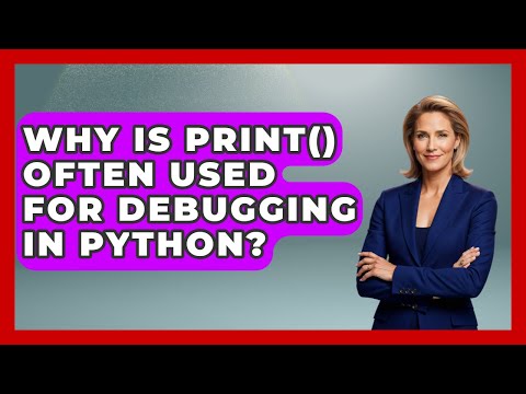 Why Is print() Often Used for Debugging in Python? | Learn To Troubleshoot News