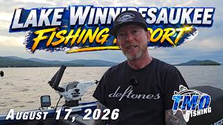 Lake Winnipesaukee Fishing Report August 17 2026