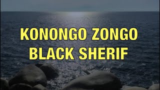 Black Sherif - Konongo Zongo - Lyrics