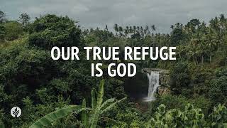 Our Daily Bread | Daily Devotional | Our True Refuge Is God