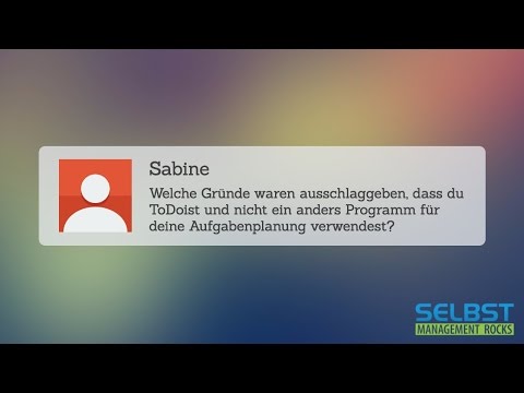 Warum arbeitest du mit ToDoist und nicht irgend einem anderen ToDo-Listen-Programm?