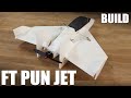 FT Pun Jet - BUILD