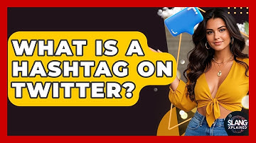 What Is A Hashtag On Twitter? - SlangXplained