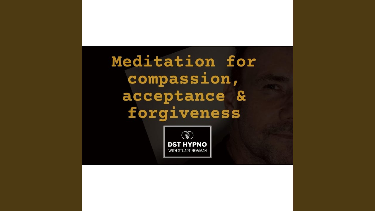 Guided self hypnosis meditation for compassion, acceptance & forgiveness