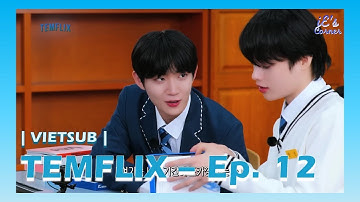 [VIETSUB] TEMFLIX - EP 12. Học sinh THPT Bão Tố | Đang là idol, tôi bỗng thành học sinh trường Bão