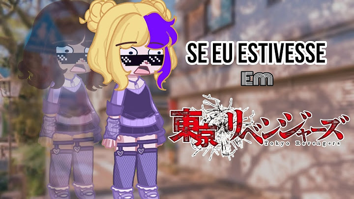 SE EU ESTIVESSE EM TOKYO REVENGERS [01]