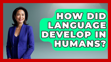 How Did Language Develop In Humans? - The Language Library