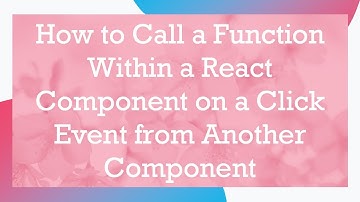How to Call a Function Within a React Component on a Click Event from Another Component