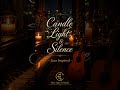 Candle Light &amp; Silence | Romantic Smooth Jazz for Relaxing Nights