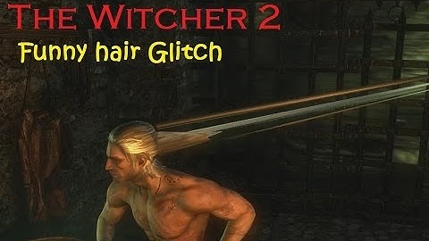 The Witcher 2   Halarious Glitch