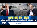 Đàm phán Mỹ - Iran đứng trước nguy cơ lún sâu hơn vào bế tắc | VOV