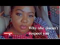 Why she doesn’t respect you