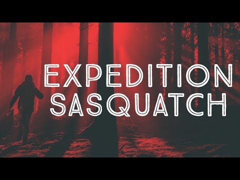 BIGFOOT DOCUMENTARY 2018 - EXPEDITION SASQUATCH (New Full Length Movie)