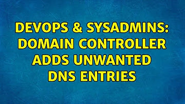 DevOps & SysAdmins: Domain Controller Adds Unwanted DNS entries (2 Solutions!!)