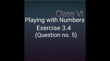 Class VI || Chapter Playing with Numbers || NCERT || CBSE (Ex.3.4 Q No.5)