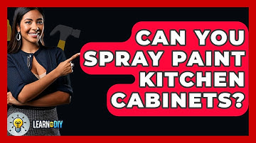 Can You Spray Paint Kitchen Cabinets? - LearnToDIY360.com