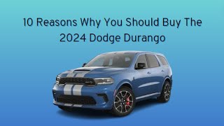 10 Reasons Why You Should Buy The 2024 Dodge Durango
