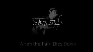 Watch Chris Stills When The Pain Dies Down video