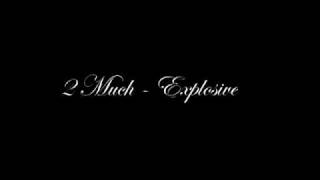 2 Much-Explosive [2009-lyrics]