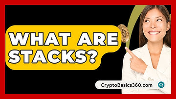 What Are Stacks? - CryptoBasics360.com