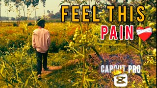 Feel This Pain Capcut Editing Emotional Edit Full Video
