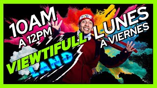 VIEWTIFULL LAND "EN VIVO" MARTES, REGRESANDO CON MAS COLOR - Hasta las 12hrs