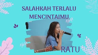 RATU - Salahkah Terlalu Mencintaimu (Cover By Michela Thea)